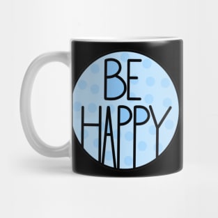 Amazing And Positive Quote Be Happy In Baby Blue Mug